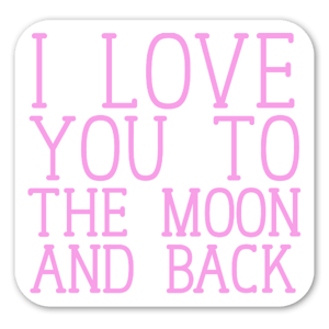  I love you to the moon and back, super cute sticker! 