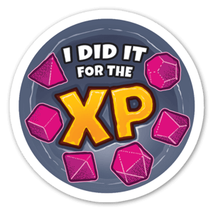 Just like the Level 5 Rappers say, "I did it for the XP!" Because, who don't? Tell the party why you is how you is with this 3" sticker by BeezleBub Ross.